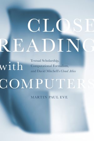 Close Reading with Computers: Textual Scholarship, Computational Formalism, and David Mitchell's Cloud Atlas image number 0
