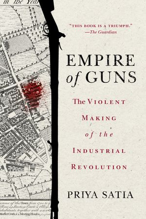 Empire of Guns: The Violent Making of the Industrial Revolution image number 0