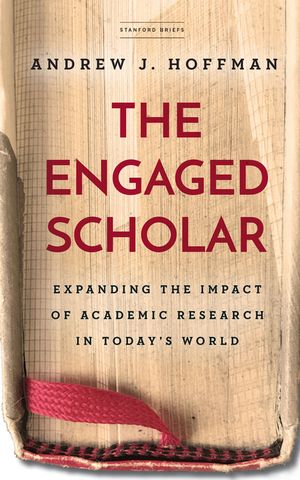 The Engaged Scholar: Expanding the Impact of Academic Research in Today's World image number 0