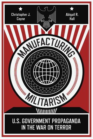 Manufacturing Militarism: U.S. Government Propaganda in the War on Terror image number 0