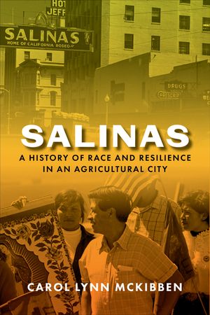 Salinas: A History of Race and Resilience in an Agricultural City image number 0