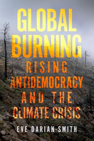Global Burning: Rising Antidemocracy and the Climate Crisis image number 0
