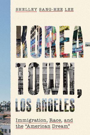 Koreatown, Los Angeles: Immigration, Race, and the American Dream image number 0