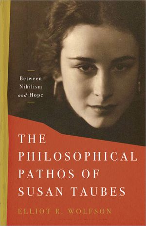 The Philosophical Pathos of Susan Taubes: Between Nihilism and Hope image number 0
