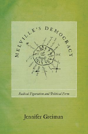 Melville's Democracy: Radical Figuration and Political Form image number 0