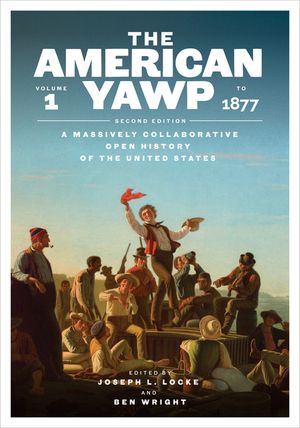 The American Yawp, Second Edition: A Massively Collaborative Open History of the United States, Vol. 1: To 1877 image number 0