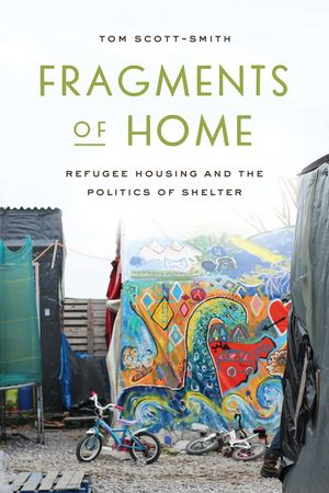 Fragments of Home: Refugee Housing and the Politics of Shelter image number 0