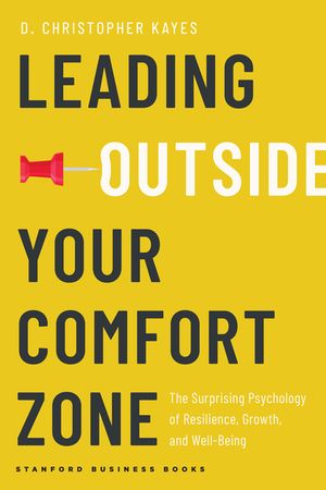 Leading Outside Your Comfort Zone: The Surprising Psychology of Resilience, Growth, and Well-Being image number 0