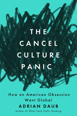 The Cancel Culture Panic: How an American Obsession Went Global image number 0