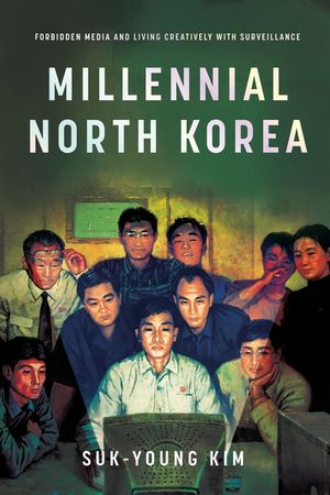 Millennial North Korea: Forbidden Media and Living Creatively with Surveillance image number 0
