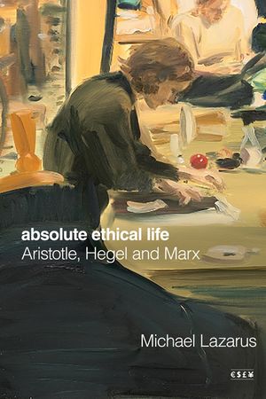 Absolute Ethical Life: Aristotle, Hegel and Marx image number 0
