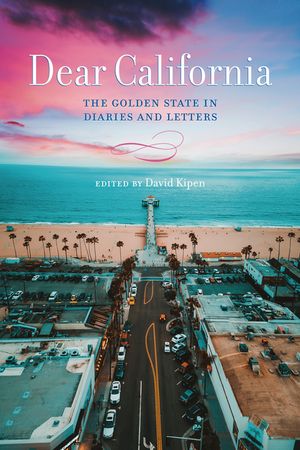 Dear California: The Golden State in Diaries and Letters image number 0