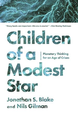Children of a Modest Star: Planetary Thinking for an Age of Crises image number 0