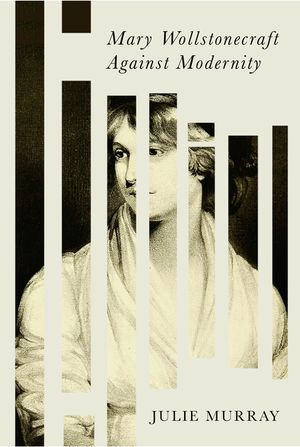 Mary Wollstonecraft Against Modernity image number 0