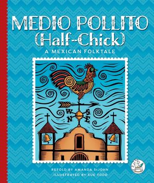 Medio Pollito (Half-Chick): A Mexican Folktale image number 0