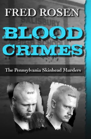 Blood Crimes: The Pennsylvania Skinhead Murders image number 0