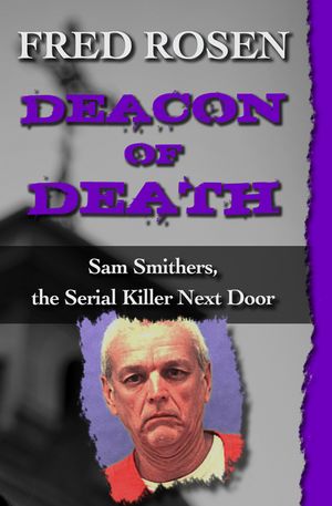 Deacon of Death: Sam Smithers, the Serial Killer Next Door image number 0
