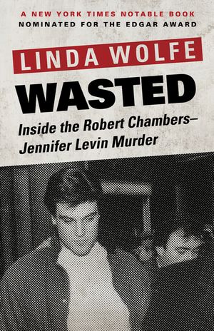 Wasted: Inside the Robert Chambers-Jennifer Levin Murder image number 0