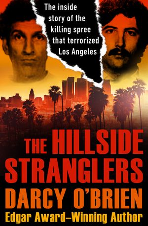The Hillside Stranglers: The Inside Story of the Killing Spree That Terrorized Los Angeles image number 0