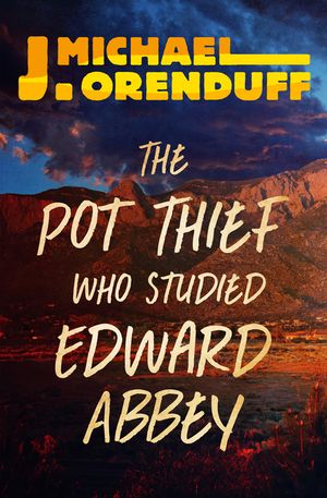 The Pot Thief Who Studied Edward Abbey image number 0