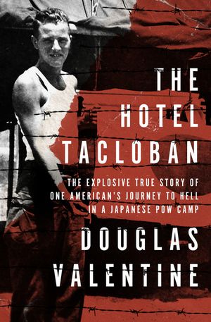 The Hotel Tacloban: The Explosive True Story of One American's Journey to Hell in a Japanese POW Camp image number 0