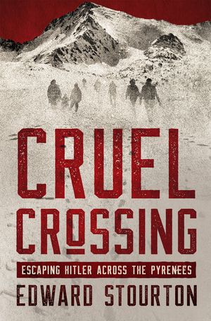 Cruel Crossing: Escaping Hitler Across the Pyrenees image number 0