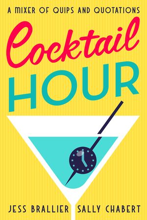 Cocktail Hour: A Mixer of Quips and Quotations image number 0