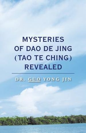 Mysteries of Dao De Jing (Tao Te Ching) Revealed image number 0