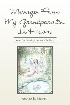 Messages from My Grandparents... in Heaven: How You Can Keep Contact with Yours image number 0