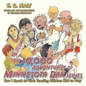The 10,000 Adventures of Minnesota Dan: How I Speak to God: Teaching Children How to Pray image number 0