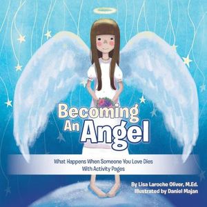 Becoming an Angel: What Happens When Someone You Love Dies (With Activity Pages) image number 0