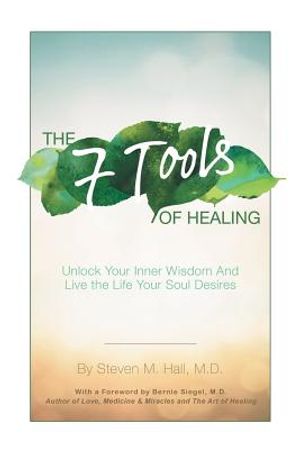 The Seven Tools of Healing: Unlock Your Inner Wisdom and Live the Life Your Soul Desires image number 0
