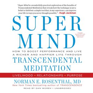 Super Mind: How to Boost Performance and Live a Richer and Happier Life Through Transcendental Meditation image number 0