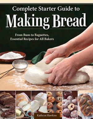 Complete Starter Guide to Making Bread: From Buns to Baguettes, Essential Recipes for All Bakers image number 0