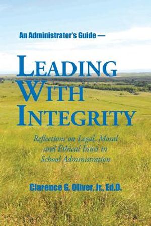 Leading with Integrity: Reflections on Legal, Moral and Ethical Issues in School Administration image number 0