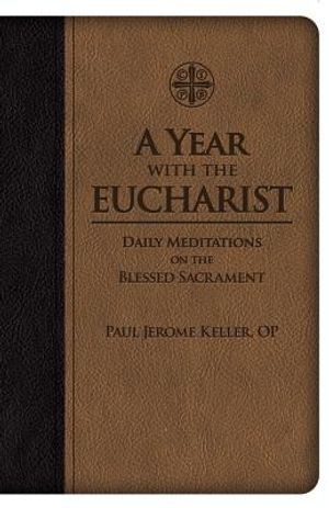 A Year with the Eucharist: Daily Meditations on the Blessed Sacrament image number 0