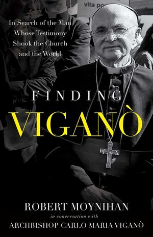 Finding Vigano: The Man Behind the Testimony That Shook the Church and the World image number 0
