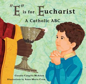 E Is for Eucharist: A Catholic ABC image number 0