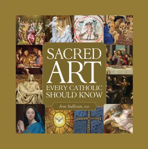 Sacred Art Every Catholic Should Know image number 0