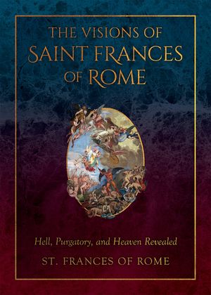 The Visions of Saint Frances of Rome: Hell, Purgatory, and Heaven Revealed image number 0