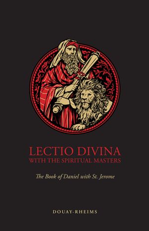 Lectio Divina with the Spiritual Masters: The Book of Daniel with St. Jerome image number 0