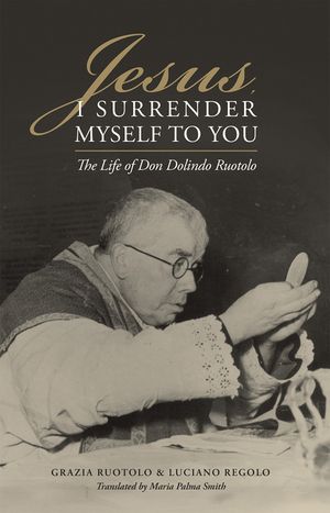 Jesus, I Surrender Myself to You: The Life of Don Dolindo Ruotolo image number 0