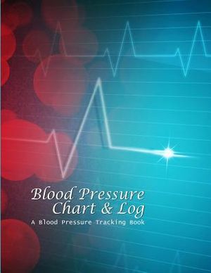 Blood Pressure Chart & Log: A Blood Pressure Tracking Book (8x11) image number 0