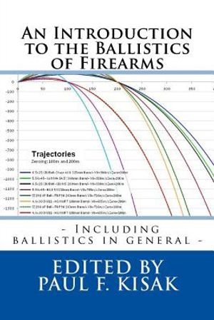 An Introduction to the Ballistics of Firearms: Edited by Paul F. Kisak image number 0