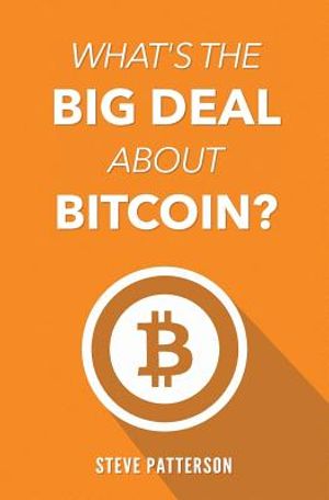 What's the Big Deal About Bitcoin? image number 0