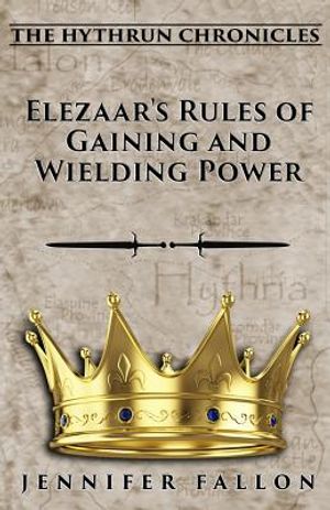 Elezaar's Rules of Gaining and Wielding Power: The Hythrun Chronicles image number 0