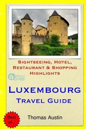 Luxembourg Travel Guide: Sightseeing, Hotel, Restaurant & Shopping Highlights image number 0
