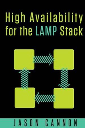 High Availability for the LAMP Stack: Eliminate Single Points of Failure and Increase Uptime for Your Linux, Apache, MySQL, and PHP Based Web Applicat image number 0