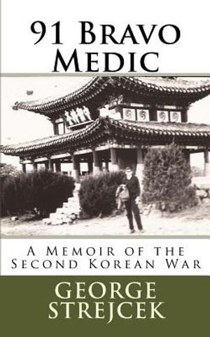 91 Bravo Medic.: A Memoir of the Second Korean War image number 0