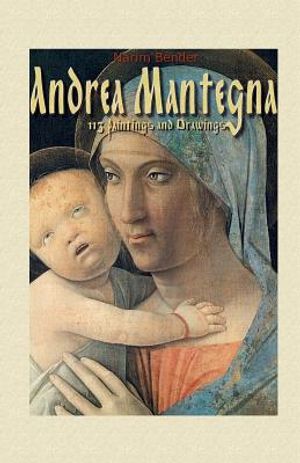 Andrea Mantegna: 113 Paintings and Drawings image number 0